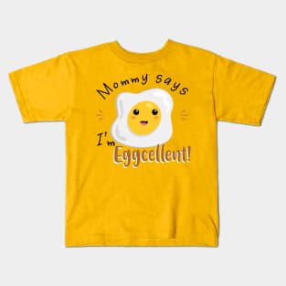 Mommy says I'm Eggcellent Kids T-Shirt